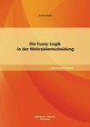 Die Fuzzy-Logik in der Mehrzielentscheidung von Jannes Kraft (2013, Taschenbuch)