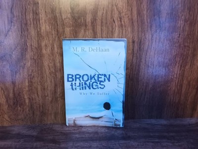Broken Things Why We Suffer PB 1999 M.R. DeHaan Christian Life Faith Inspiration