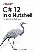 C# 12 in a Nutshell: The Definitive - Paperba...
