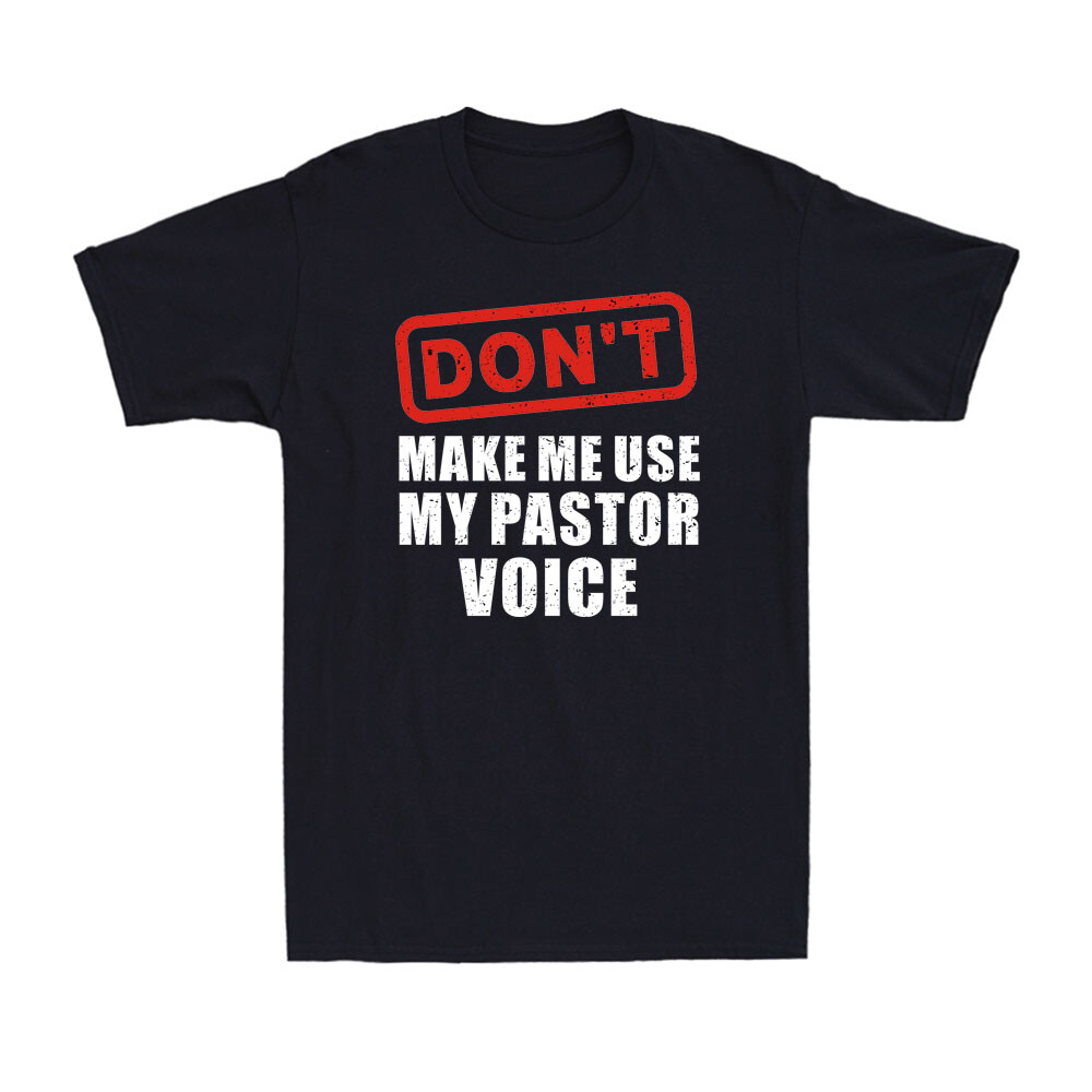 Don't Make Me Use My Pastor Voice Funny Saying Quote Vintage Men's T-Shirt