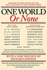 One World or None: A Report to the Public on the Full Meaning of the Atomic Bom