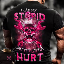 Skull I Can Fix Stupid But It's Gonna Hurt T-Shirt On Back Size S-5XL