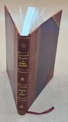 Elements of nomography, by Raymond D. Douglass and Douglas P. Ad [Leather Bound]