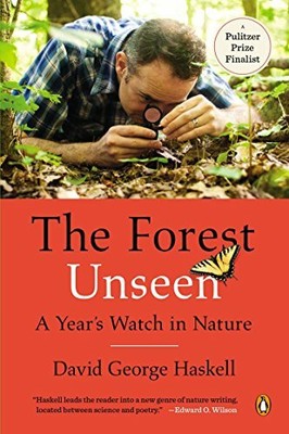 The Forest Unseen: A Year's Watch in Nature by Haskell, David George 0143122940