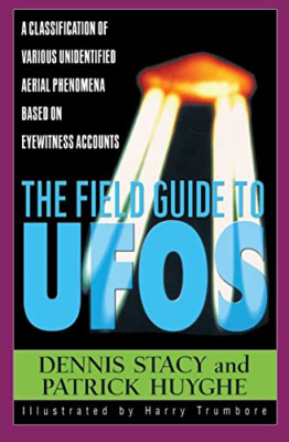 The Field Guide to Ufos: A Classification of Various Un - Paperback NEW Stacy, D