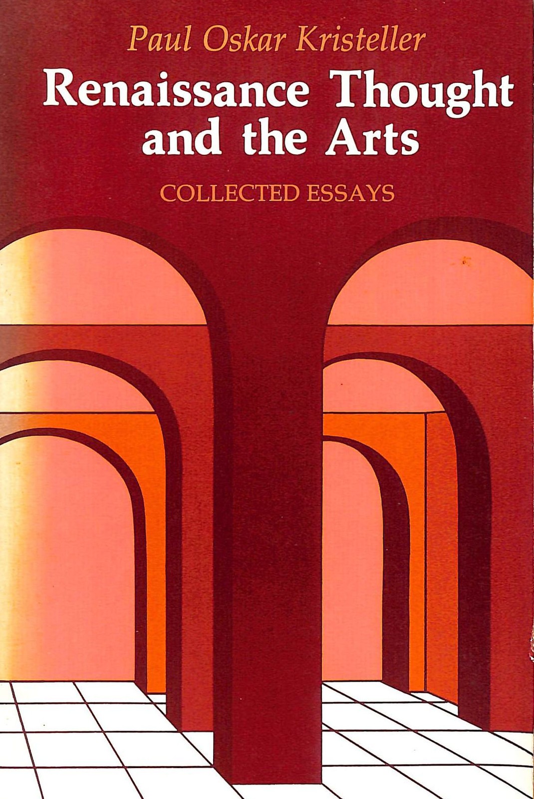 Renaissance Thought and the Arts: Collected Essays by Kristeller, Paul Oskar
