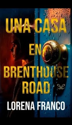 Libro Digital  Una casa en Brenthouse Road   Lorena Franco