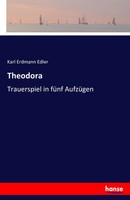 Karl Erdmann Edler | Theodora | Taschenbuch | Deutsch (2016) | 84 S.