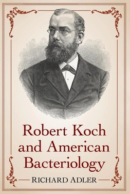 Richard Adler | Robert Koch and American Bacteriology | Taschenbuch | Englisch