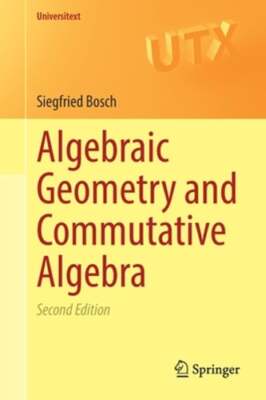 Algebraic Geometry and Commutative Algebra by Siegfried Bosch: Used