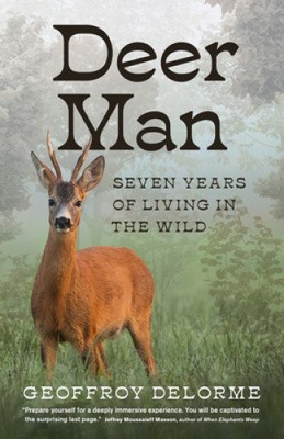 Deer Man: Seven Years of Living in the Wild by Geoffroy Delorme