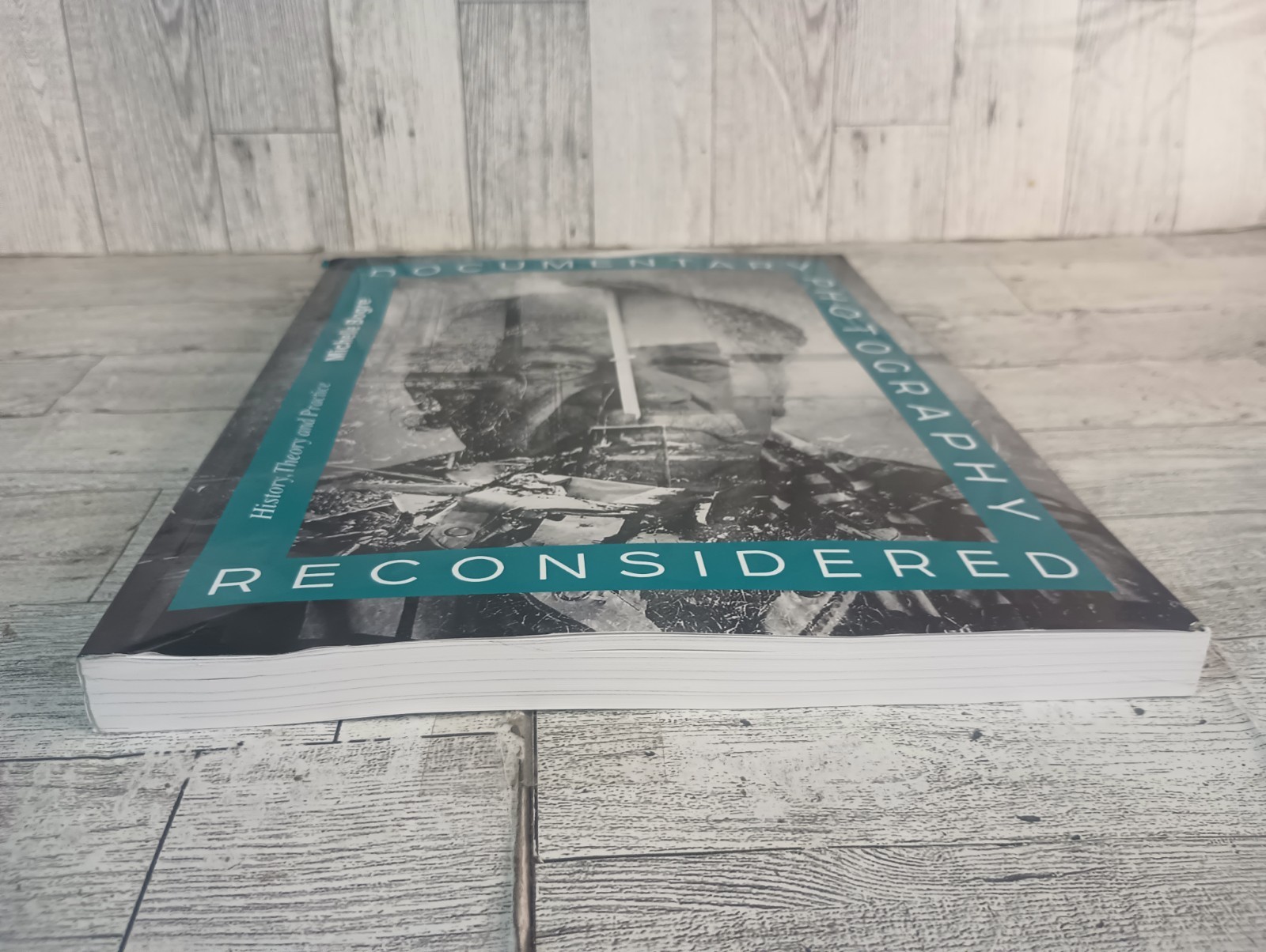 Documentary Photography Reconsidered : History, Theory and Practice by Michelle