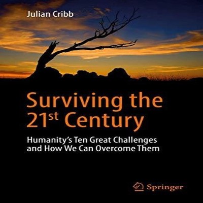 Surviving the 21st Century Humanity's Ten Great Challenges and Ho