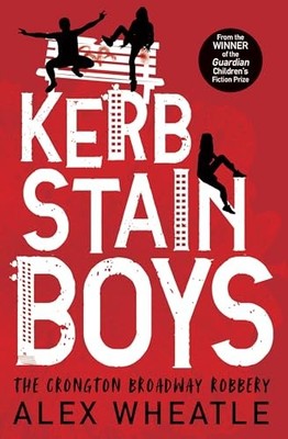 Kerb-Stain Boys: The Crongton Broadway Robbery (Supe by Wheatle, Alex 178112809X