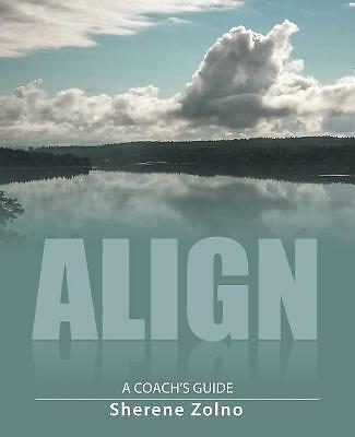 Align: A Coach s Guide, Taschenbuch von Zolno, Serene, brandneu, kostenloser Versand in...