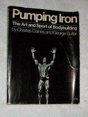 Pumping Iron: The Art and Sport of Bodybuilding by Charles Gaines (paperback)