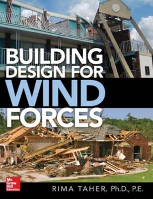 Building Design for Wind Forces: A Guide to Asce 7-16 Standards by Taher: New