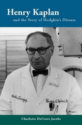 Henry Kaplan and the Story of Hodgkins Disease by Charlotte Jacobs PAPERBACK