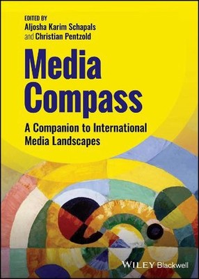Media Compass: A Companion to International Media Landscapes by Aljosha Karim Sc