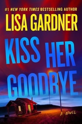 Kiss Her Goodbye: A Frankie Elkin Novel Volume 4 by Lisa Gardner: Used