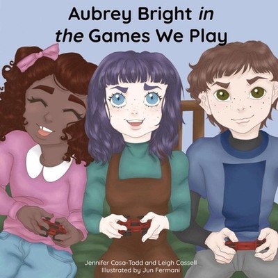 Aubrey Bright in The Games We Play by Jennifer Casa-Todd Paperback Book