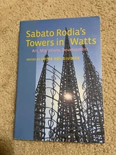 Sabato Rodia's Towers in Watts: Art, Migrations, Development book