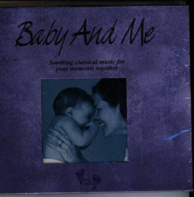 Baby and Me- Soothing Classical Music for Your Moments Together - VERY GOOD