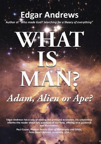 What Is Man? by Edgar Andrews -