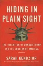 Hiding in Plain Sight: The Invention of Donald Trump and the Erosion of  - GOOD