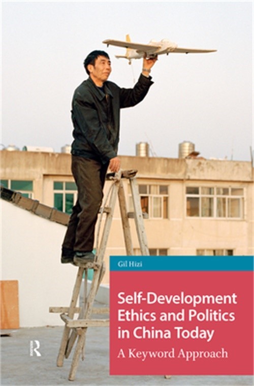 Self-Development Ethics And Politics In China Today: A Keyword Approach (Paperba