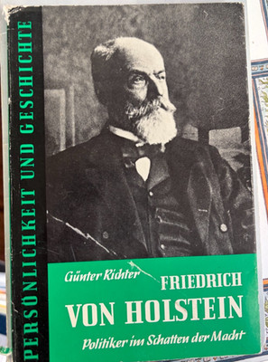 Friedrich von Holstein - Politiker im Schatten der Macht Richter, Günter:
