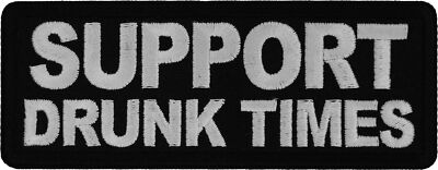 Support Drunk Times Patch- 4x1.5 inch - P7224