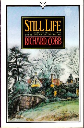 Still Life: A Tunbridge Wells Childhood,Richard Cobb
