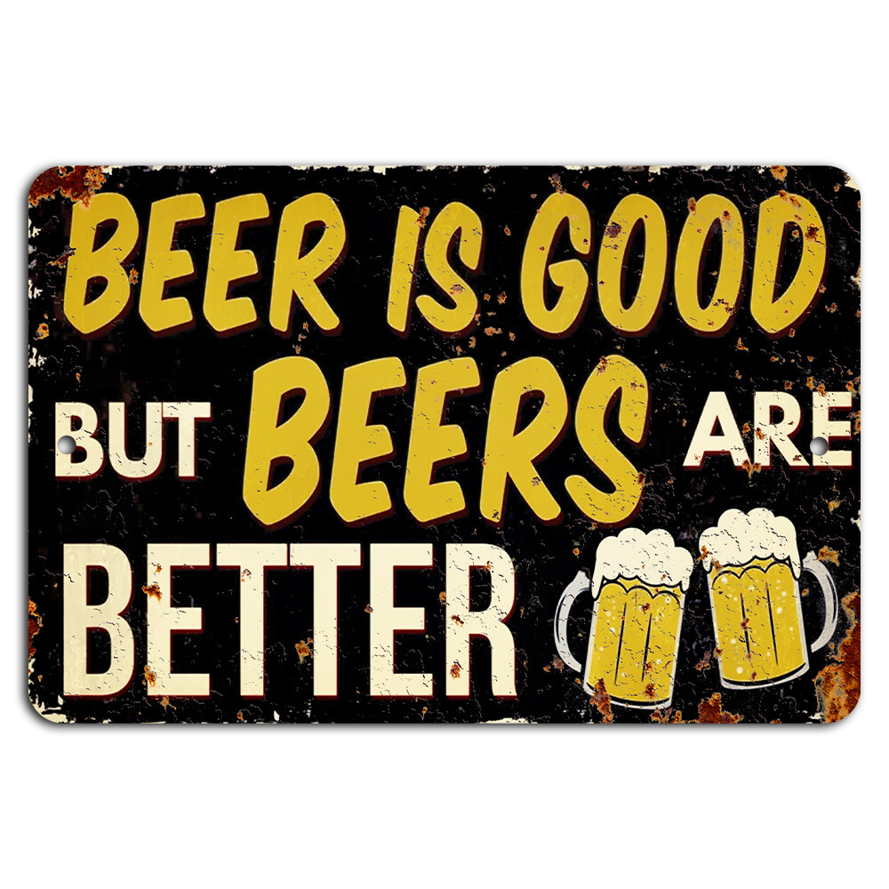 Beer is Good But Beers Are Better Rustic Bar Man Cave Sign