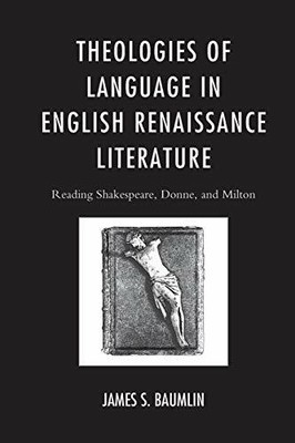 Theologies of Language in English Renaissance L, Baumlin Paperback.+