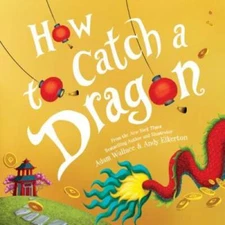How to Catch a Dragon - Hardcover By Wallace, Adam - GOOD