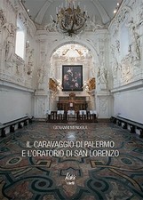 Il Caravaggio di Palermo e l'Oratorio di San Lorenzo - [Gruppo Editoriale Kalos]