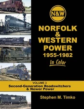Norfolk & Western Power 1955-1982 In Color Volume 3: 2nd Gen. Road-switchers and