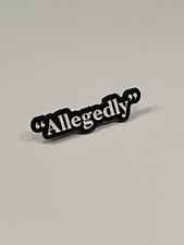 "Allegedly" Lapel Pin White Letters Black Background Humorous