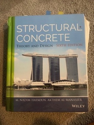 Structural Concrete : Theory and Design by M. Nadim Hassoun and Akthem...