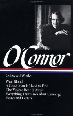 Flannery O'Connor : Collected Works : Wise Blood / A Good Man Is Hard to Find / 