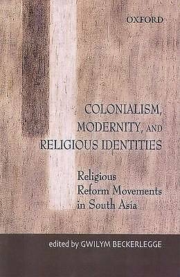 Colonialism, Modernity, and Religious Identities: Religious Reform Movements in