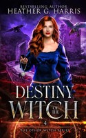 Destiny Of The Witch | An Urban Fantasy Novel | Heather G. Harris | Taschenbuch