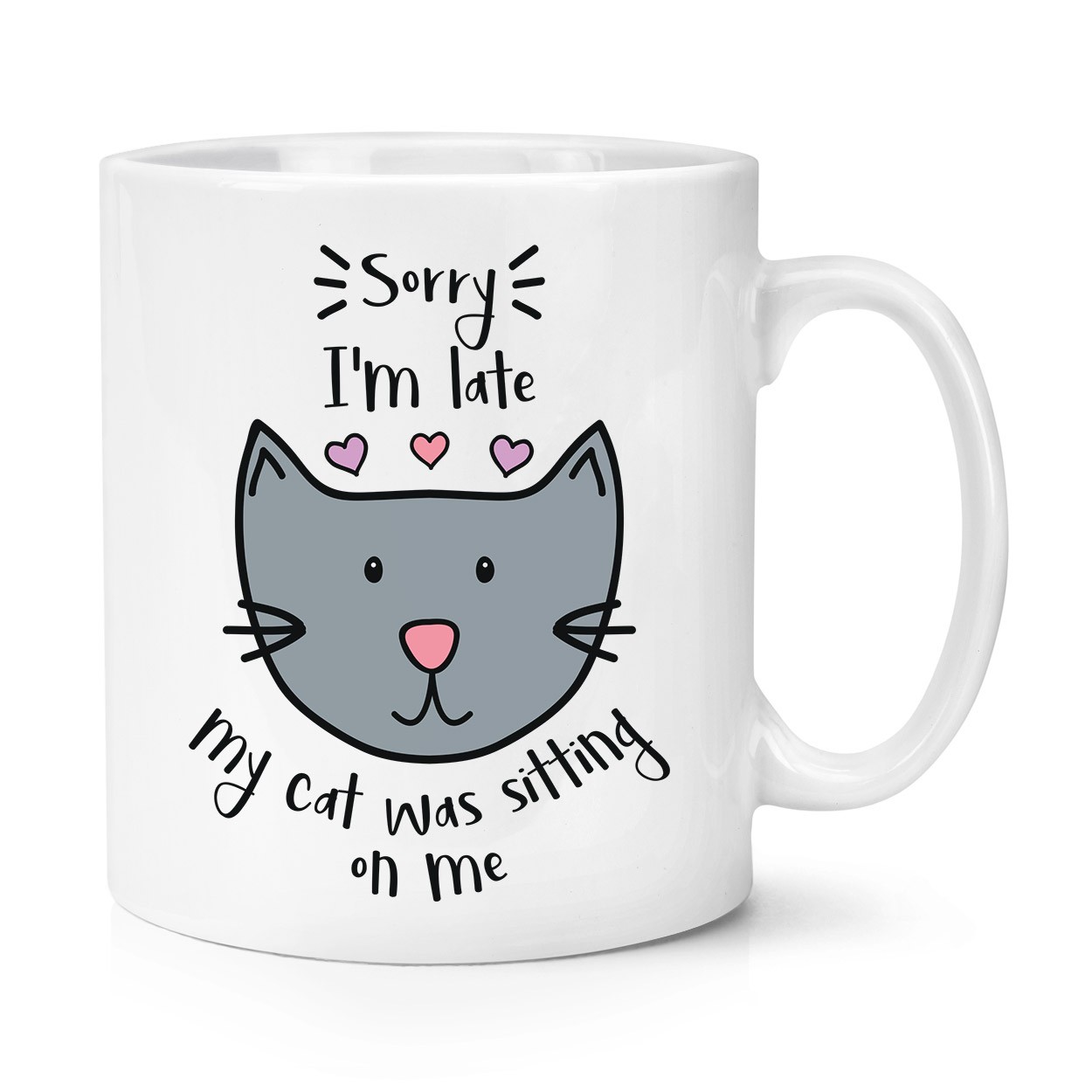 Sorry I'm Late My Cat Was Sitting On Me 10oz Mug Cup - Funny Crazy Cat Lady