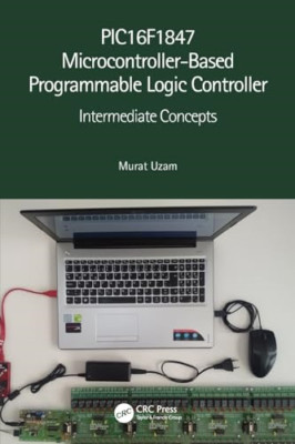 PIC16F1847 Microcontroller-Based Programmable Logic Con - Paperback NEW Uzam, Mu