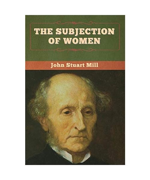 The Subjection of Women, John Stuart Mill