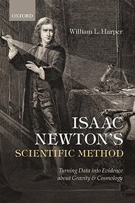 Isaac Newton's Scientific Method : Turning Data into Evidence about Gravity ...