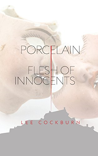 Porcelain: Flesh of Innocents - Cockburn, Lee