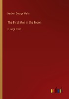 The First Men In The Moon Herbert George Wells