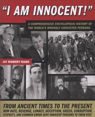 I Am Innocent! : A Comprehensive Encyclopedic History of the Worl